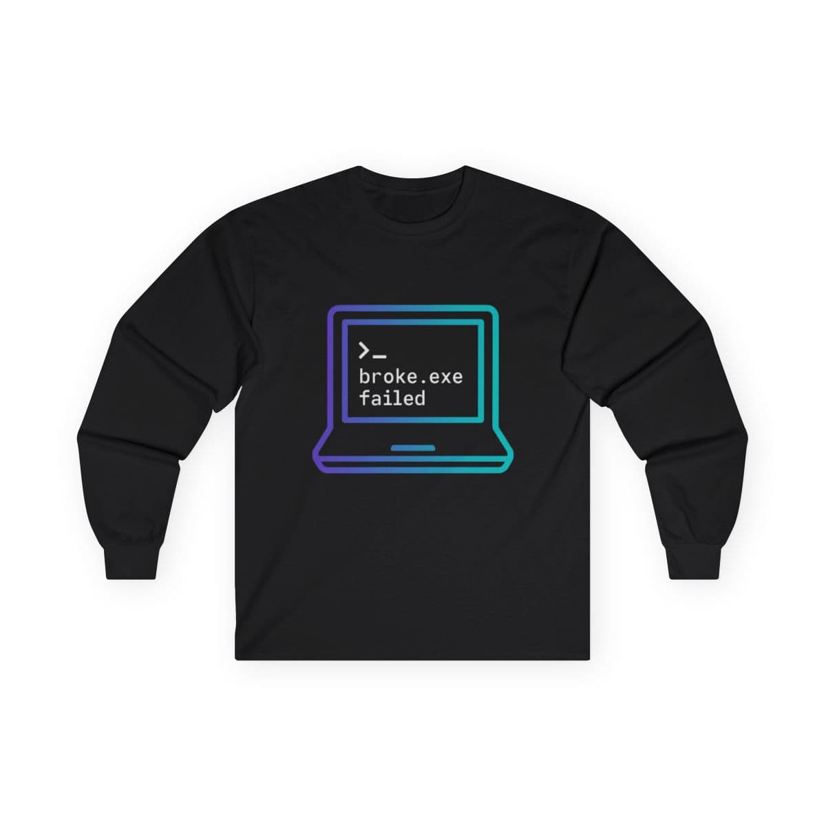 Long Sleeve Shirt — Dev Is Broke “broke.exe failed”